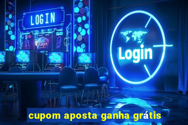 cupom aposta ganha grátis